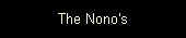 The Nono's